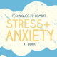 How to Combat Stress and Anxiety at Work